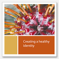 Creating a healthy identity
